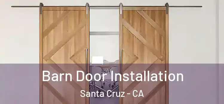 Barn Door Installation Santa Cruz - CA