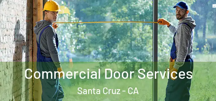 Commercial Door Services Santa Cruz - CA