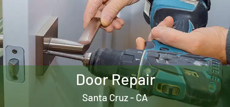 Door Repair Santa Cruz - CA