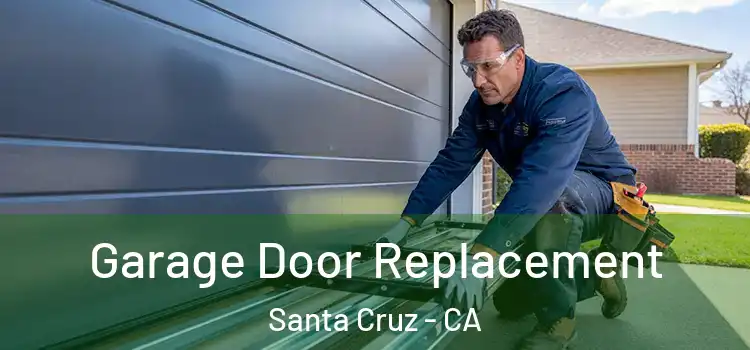  Garage Door Replacement Santa Cruz - CA