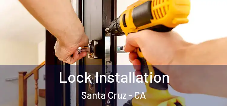 Lock Installation Santa Cruz - CA