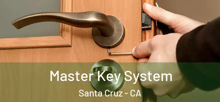 Master Key System Santa Cruz - CA