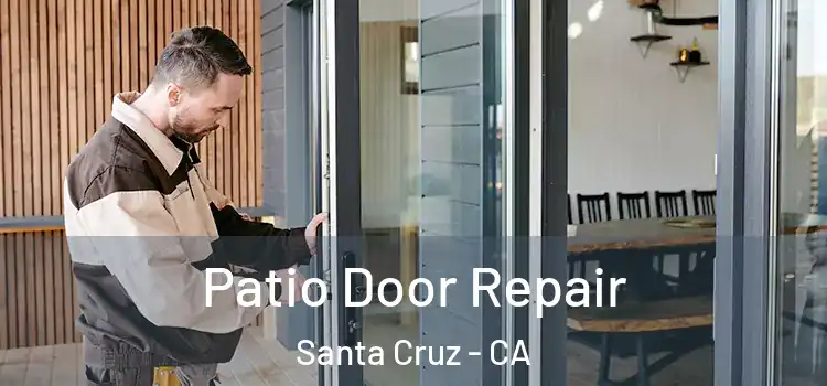 Patio Door Repair Santa Cruz - CA