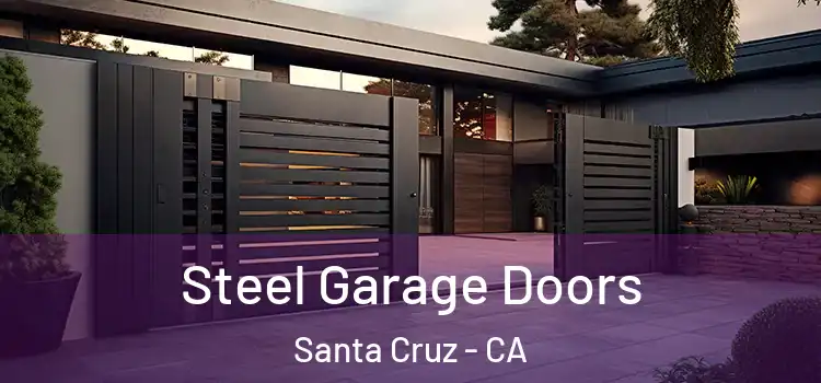 Steel Garage Doors Santa Cruz - CA
